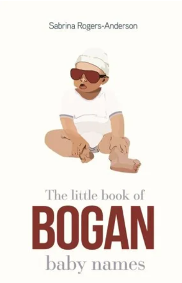 Book cover of "The Little Book of Bogan Baby Names" by Sabrina Rogers-Anderson